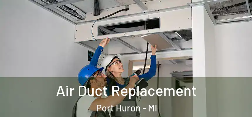  Air Duct Replacement Port Huron - MI
