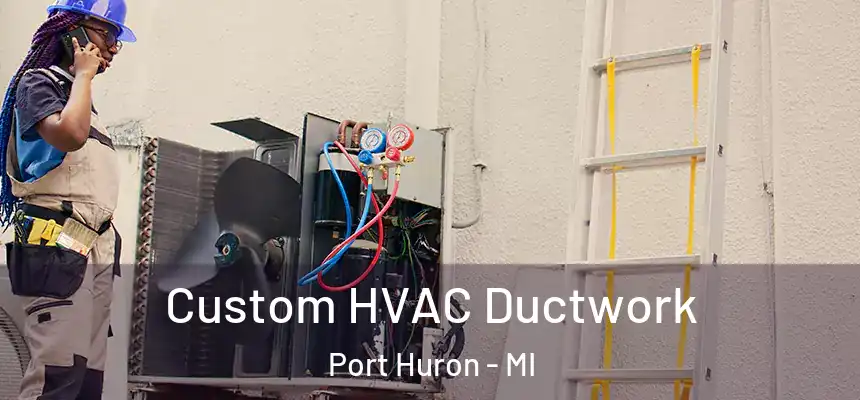  Custom HVAC Ductwork Port Huron - MI