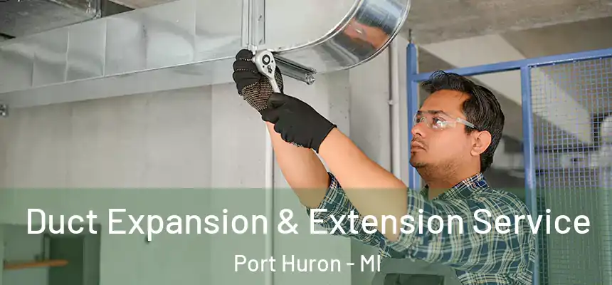  Duct Expansion & Extension Service Port Huron - MI