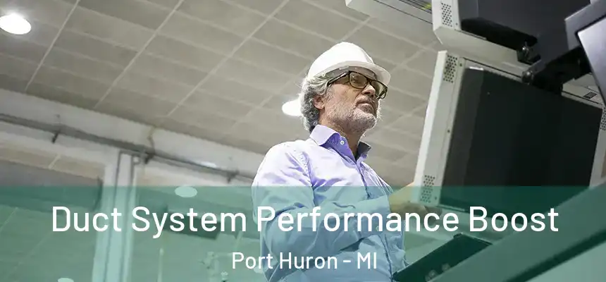 Duct System Performance Boost Port Huron - MI