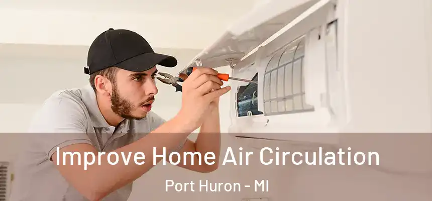 Improve Home Air Circulation Port Huron - MI
