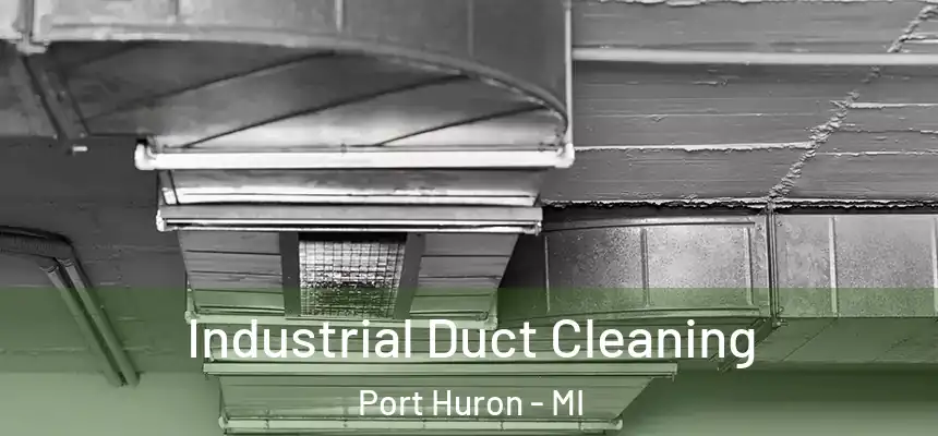  Industrial Duct Cleaning Port Huron - MI