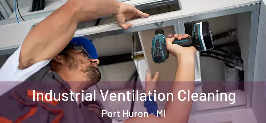  Industrial Ventilation Cleaning Port Huron - MI