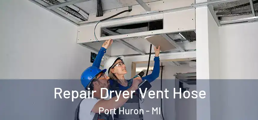  Repair Dryer Vent Hose Port Huron - MI
